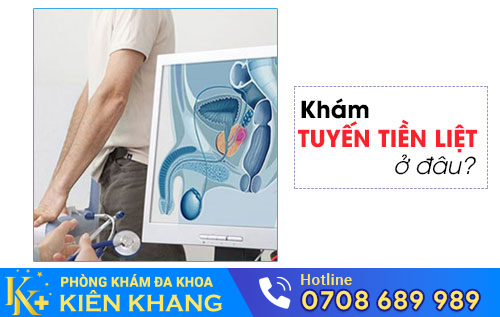 Khám tuyến tiền liệt ở đâu