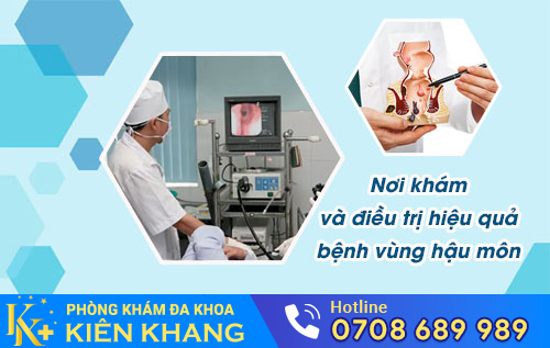 Nơi khám và điều trị hiệu quả bệnh vùng hậu môn